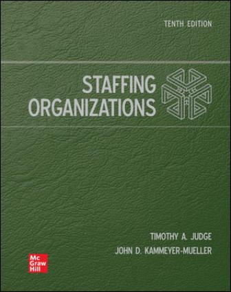 Test Bank for Staffing Organizations, 10th Edition, Timothy Judge John Kammeyer-Mueller